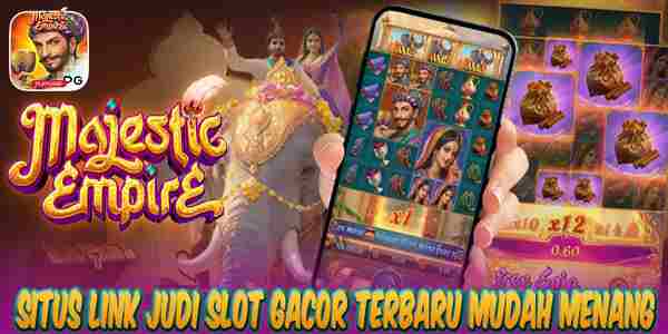 Link Slot Gacor Terbaru Mudah Menang Majestic Empire